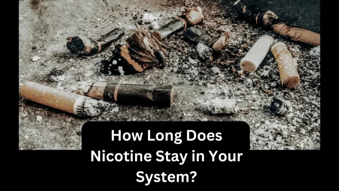 how long does nicotine stay in your system