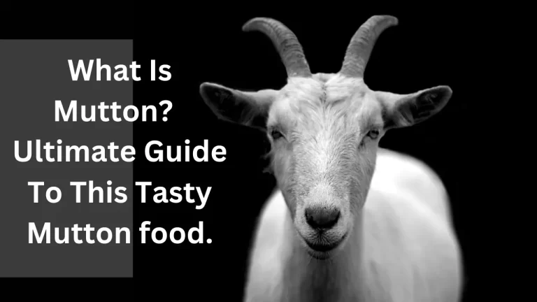 What Is Mutton? – Ultimate Guide To This Tasty Mutton food.