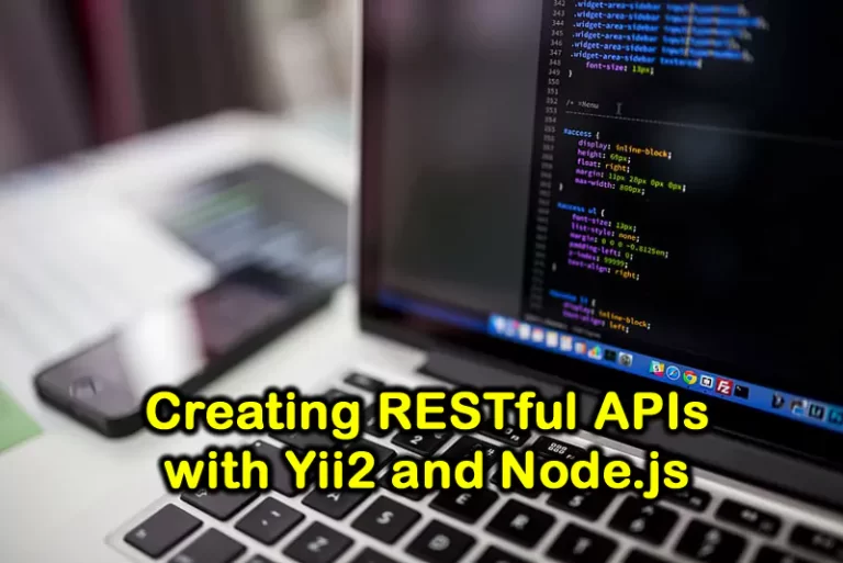 Creating RESTful APIs with Yii2 and Node.js: Best Practices and Tips